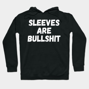 sleeves are bullshit Hoodie